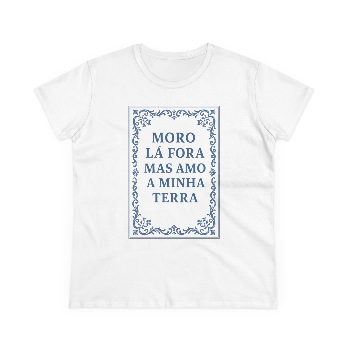 Moro lá fora mas amo a minha terra - T-shirt Mulher