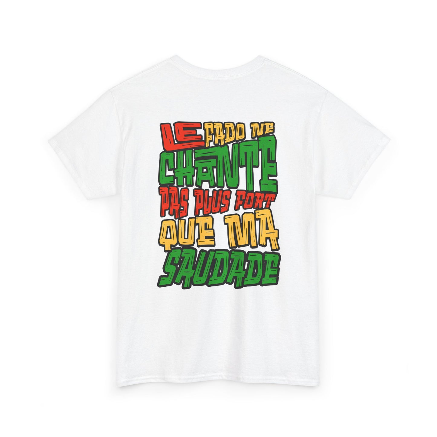 T-shirt Unissexo - Le Fado ne chante pas plus fort que ma Saudade