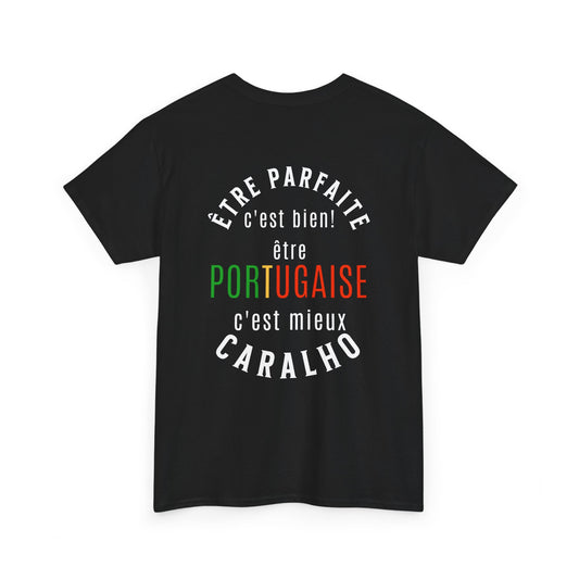 T-shirt Mulher - Etre parfaite c'est bien. Etre Portugaise c'est mieux